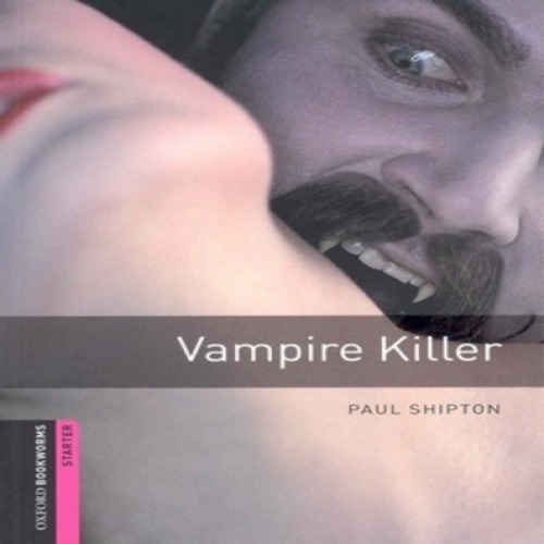 Oxford Bookworm Library Starter / Vampire Killer (Book only)