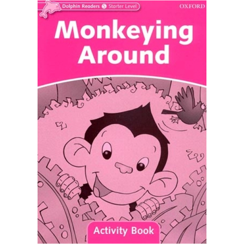 [Oxford] Dolphin Readers Starter / Monkeying Around (Activity Book)