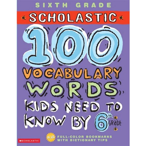 [Scholastic] 100 Words Kids Need To Read by 6th Grade