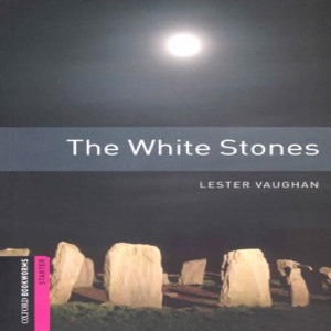 Oxford Bookworm Library Starter / The White Stones (Book only)