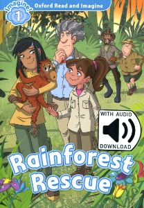 Oxford Read and Imagine 1 / Rainforest Rescue (Book+MP3)