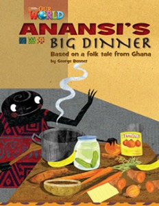 [National Geographic] OUR WORLD Reader 3.6: Anansi&#039;s Big Dinner