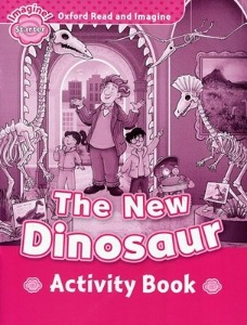 Oxford Read and Imagine Starter / The New Dinosaur (Activity Book)