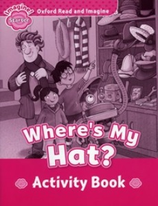 Oxford Read and Imagine Starter / Where&#039;s My Hat? (Activity Book)