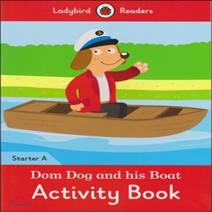 Ladybird Readers Starter A / Dom Dog and his Boat (Activity Book)