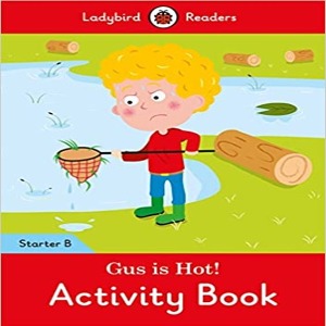Ladybird Readers Starter B / Gus is Hot! (Activity Book)