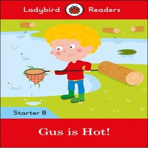 Ladybird Readers Starter B / Gus is Hot! (Book only)