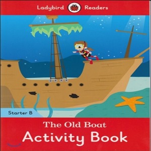 Ladybird Readers Starter B / The Old Boat (Activity Book)