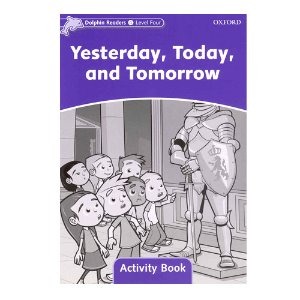 [Oxford] Dolphin Readers 4 / Yesterday, Today and Tomorrow (Activity Book)