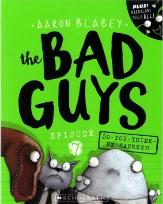 The Bad Guys 07 / The Bad Guys in Do-You-Think-He-Saurus?!