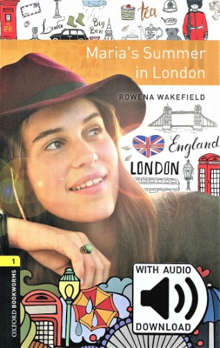 Oxford Bookworm Library Stage 1 / Maria&#039;s Summer in London(Book+CD)