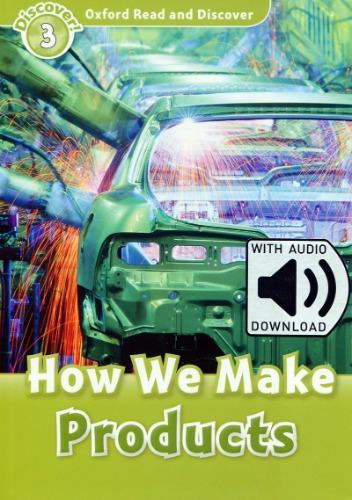 Oxford Read and Discover 3 / How We Make Products (Book+MP3)