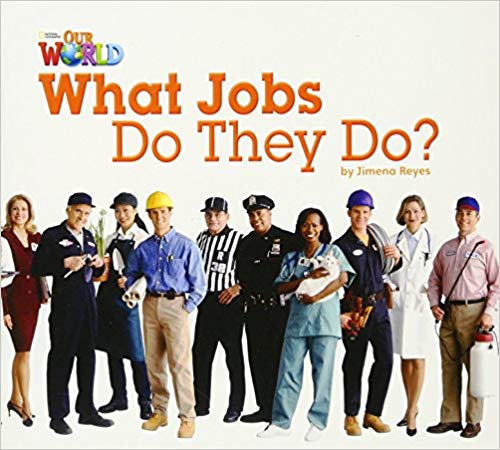 [National Geographic] OUR WORLD Reader 2.8: What Jobs Do They Do?