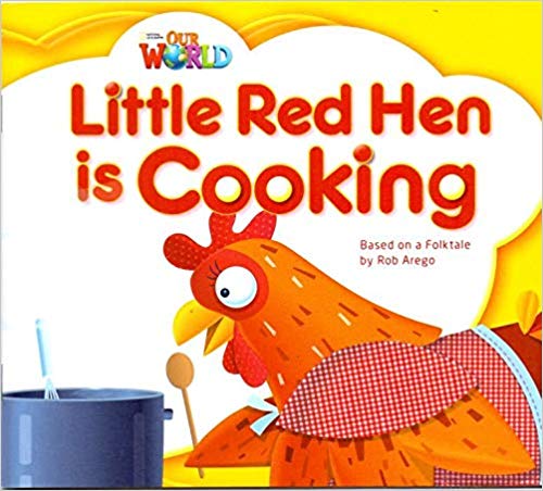 [National Geographic] OUR WORLD Reader 1.8: Little Red Hen Is Cooking
