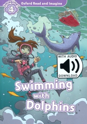 Oxford Read and Imagine 4 / Swimming With Dolphins (Book+MP3)