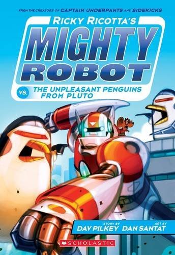Ricky Ricotta / Ricky Ricotta&#039;s Mighty Robot vs. The Unpleasant Penguins from Pluto