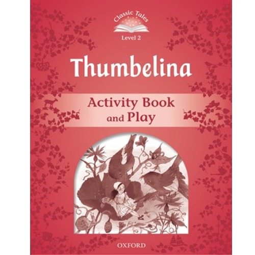 [Oxford] Classic Tales 2-08 / Thumbelina (Activity Book)