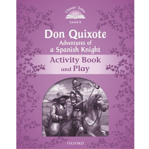 [Oxford] Classic Tales 4-05 / Don quixote Adventures of a spanish knight (Activity Book)