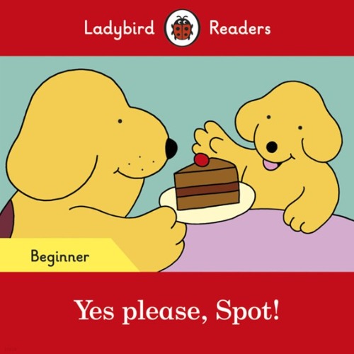 Ladybird Readers Beginner / Yes please, Spot! (Book only)