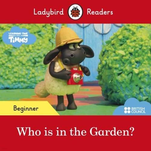 Ladybird Readers Beginner / Timmy Time : Who`s In the Garden? (Book only)