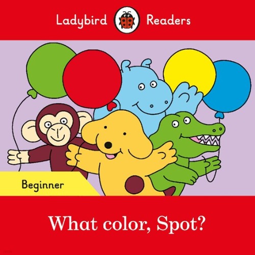 Ladybird Readers Beginner / What color, Spot? (Book only)