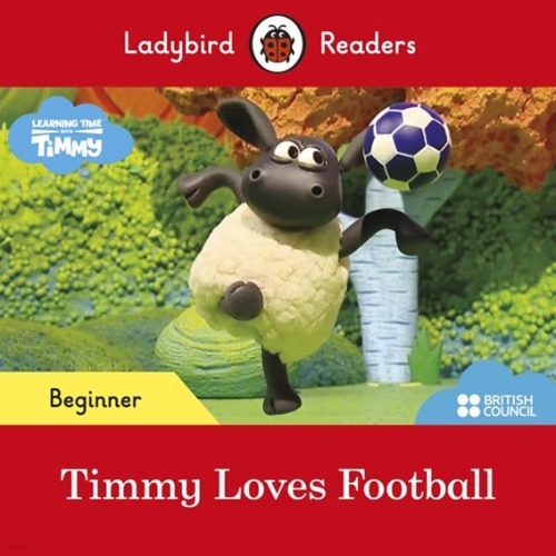 Ladybird Readers Beginner / Timmy Time : Timmy Loves Football! (Book only)