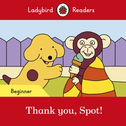 Ladybird Readers Beginner / Thank you, Spot (Book only)