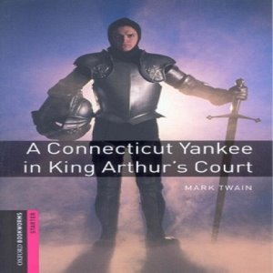Oxford Bookworm Library Starter / A Connecticut Yankee in King Arthur&#039;s Court (Book only)