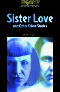 Oxford Bookworm Library Stage 1 / Sister Love and Other Crime Stories(Book+CD)