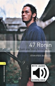 Oxford Bookworm Library Stage 1 / 47 Ronin: A Samurai Story from Japan(Book Only)