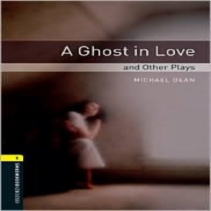 Oxford Bookworm Library Stage 1 / A Ghost in Love and Other Plays(Book+CD)