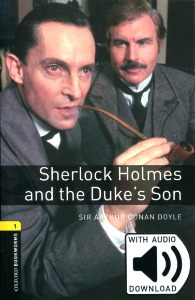 Oxford Bookworm Library Stage 1 / Sherlock Holmes and the Duke&#039;s Son(Book Only)