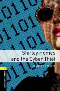 Oxford Bookworm Library Stage 1 / Shirley Holmes and Cyber Thief(Book Only)