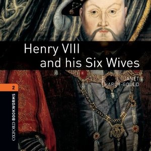 Oxford Bookworm Library Stage 2 / Henry VIII and his Six Wives(Book+CD)