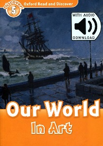 Oxford Read and Discover 5 / Our World In Art (Book+MP3)
