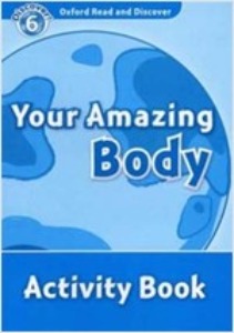Oxford Read and Discover 6 / Your Amazing Body (Activity Book)