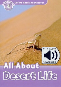 Oxford Read and Discover 4 / All About Desert Life (Book+MP3)