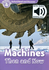 Oxford Read and Discover 4 / Machines Then and Now (Book+MP3)