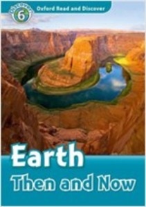 Oxford Read and Discover 6 / Earth Then And Now (Book only)