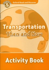 Oxford Read and Discover 5 / Transportation Then And Now (Activity Book)
