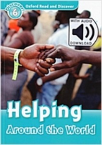 Oxford Read and Discover 6 / Helping Around The World (Book+MP3)