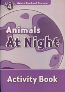 Oxford Read and Discover 4 / Animals At Night (Activity Book)