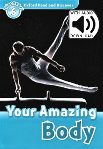 Oxford Read and Discover 6 / Your Amazing Body (Book+MP3)