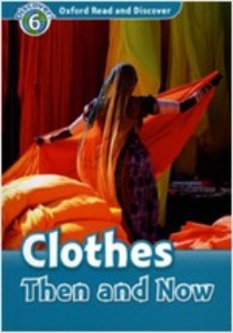 Oxford Read and Discover 6 / Clothes Then And Now (Book only)