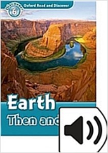 Oxford Read and Discover 6 / Earth Then And Now (Book+MP3)