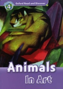 Oxford Read and Discover 4 / Animals In Art (Book only)