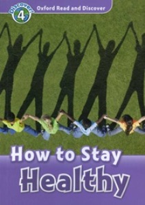 Oxford Read and Discover 4 / How To Stay Healthy (Book only)