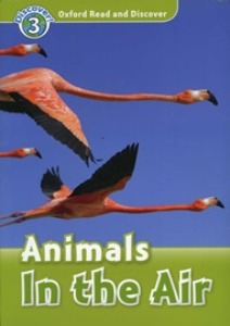 Oxford Read and Discover 3 / Animals In The Air (Book only)