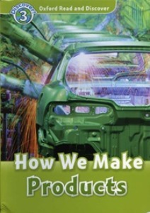 Oxford Read and Discover 3 / How We Make Products (Book only)
