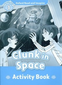 Oxford Read and Imagine 1 / Clunk in Space (Activity Book)